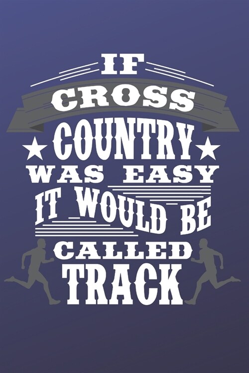 If Cross Country Was Easy It Would Be Called Track: The perfect blue journal to track meets, runs, events and routes. (Paperback)