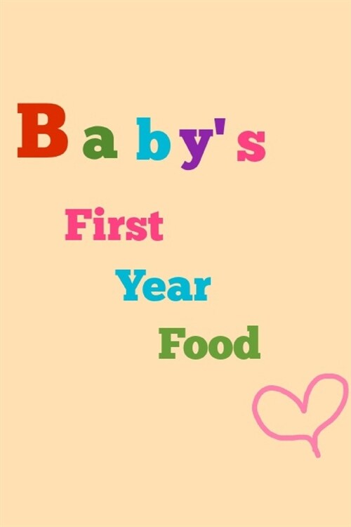 Babys First year food: Notebook dairy food planner for your little babys: Adjust your babys meals and time to make sure that your babys he (Paperback)