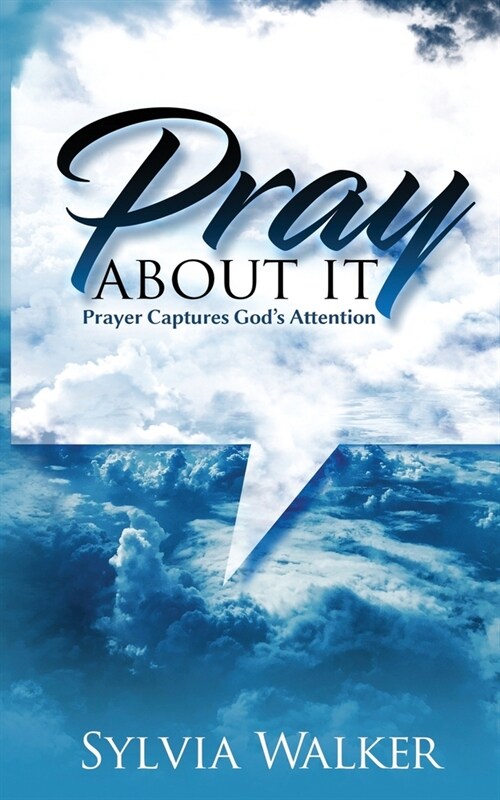 Pray About It: Prayer Captures Gods Attention (Paperback)