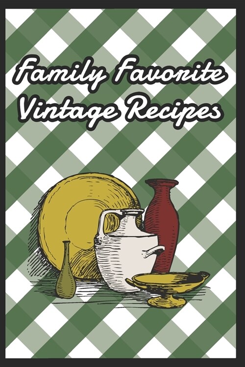 Blank Recipe Book To Write In - Family Favorite Vintage Recipes. (Paperback)