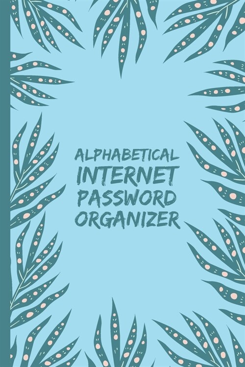 Alphabetical Internet Password Organizer: Logbook / Notebook (6 X 9) (Paperback)