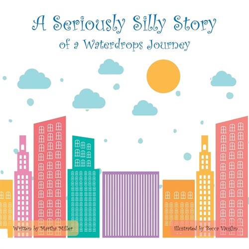 A Seriously Silly Story: Of a Waterdrops Journey (Paperback)