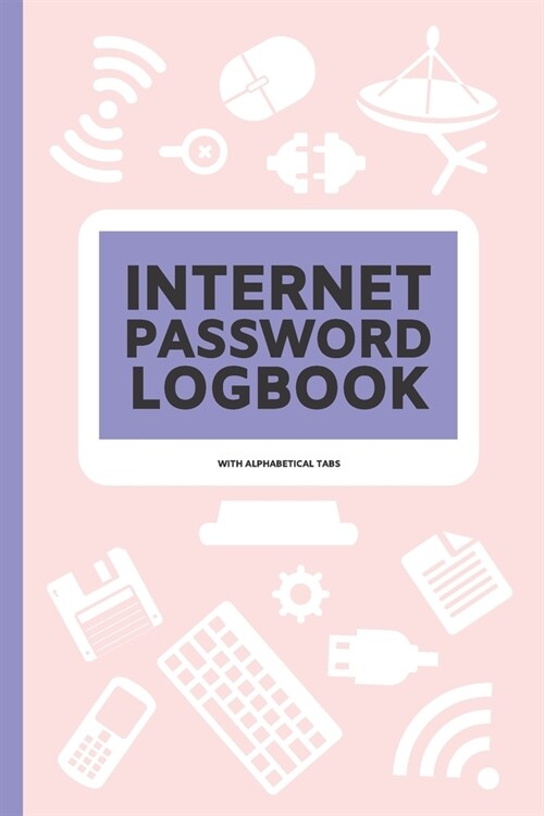Internet Password Logbook with Alphabetical Tabs: Keeper / Organizer (6 X 9) (Paperback)