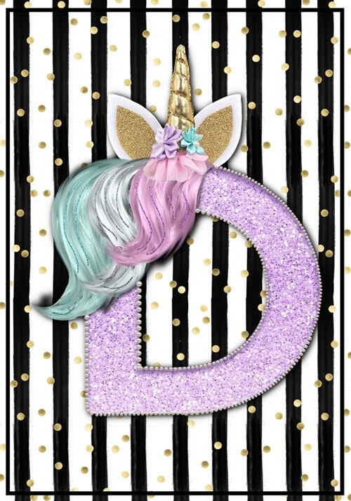 Unicorn Monogram Dot Grid Bullet Journal Notebook - Cute Unicorn Personalized Journal Diary with Dotted Pages - Letter D: My Unicorn Journal (Paperback)