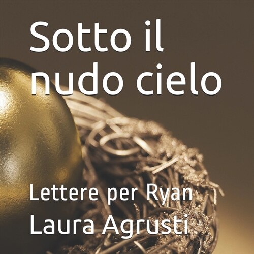 Sotto il nudo cielo: Lettere per Ryan (Paperback)