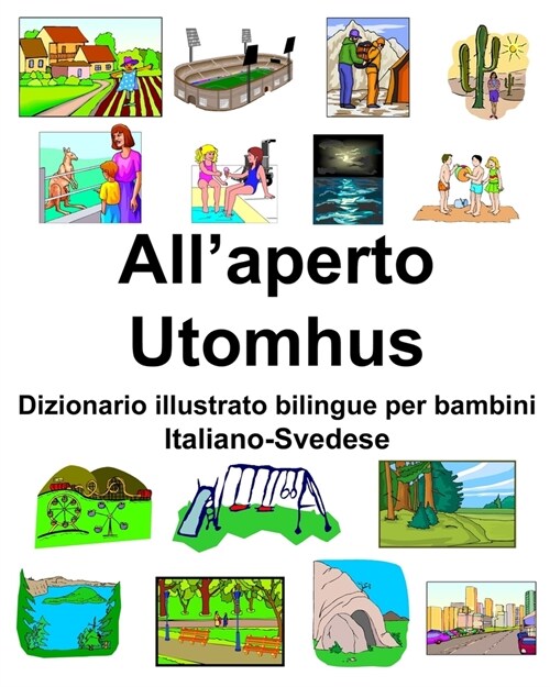 Italiano-Svedese Allaperto/Utomhus Dizionario illustrato bilingue per bambini (Paperback)