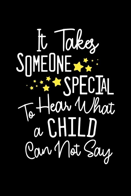 It Takes Someone Special To Hear What a Child Can Not Hear: Speech Language Pathologist Notebook Notepad, Speech Therapist Gift, SLP (Paperback)