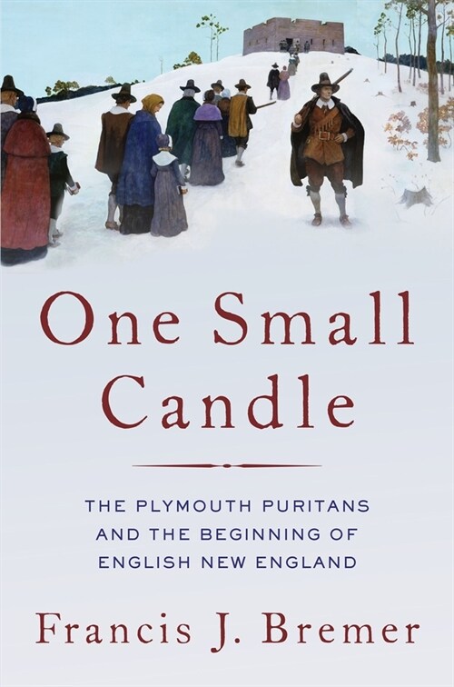 One Small Candle: The Plymouth Puritans and the Beginning of English New England (Hardcover)