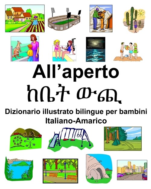 Italiano-Amarico Allaperto/ከቤት ውጪ Dizionario illustrato bilingue per bambini (Paperback)