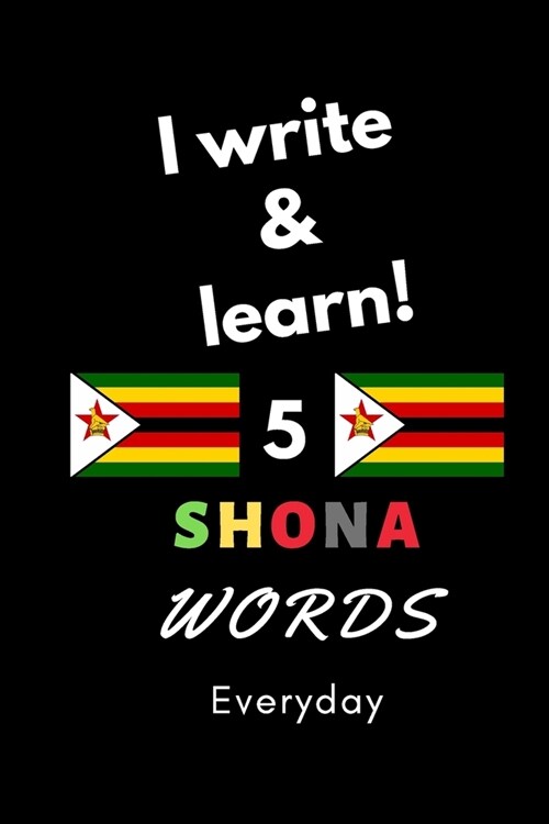 Notebook: I write and learn! 5 Shona words everyday, 6 x 9. 130 pages (Paperback)