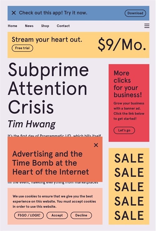 Subprime Attention Crisis: Advertising and the Time Bomb at the Heart of the Internet (Paperback)