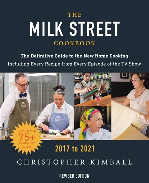 The Milk Street Cookbook: The Definitive Guide to the New Home Cooking, Featuring Every Recipe from Every Episode of the TV Show, 2017-2021 (Hardcover)