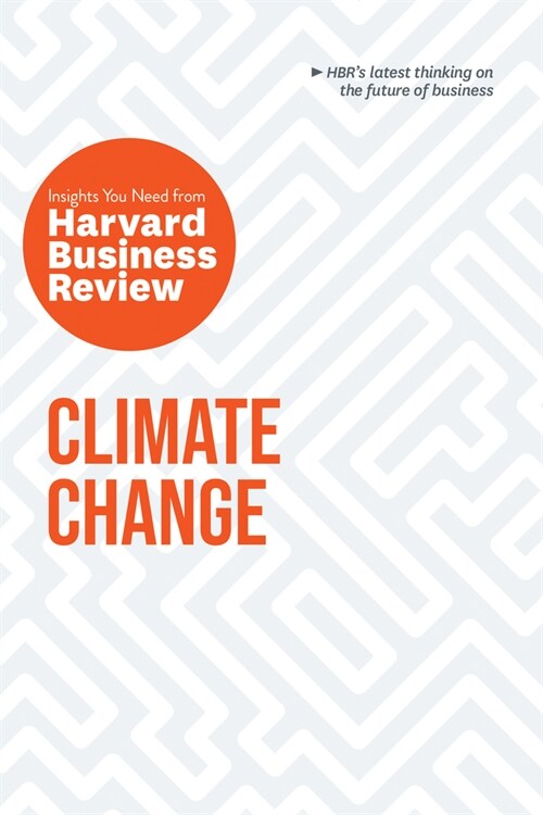 Climate Change: The Insights You Need from Harvard Business Review (Hardcover)