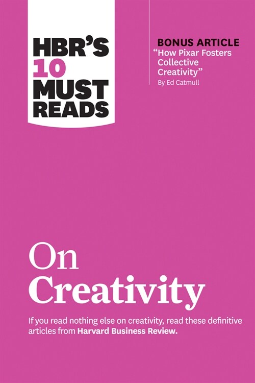 Hbrs 10 Must Reads on Creativity (with Bonus Article How Pixar Fosters Collective Creativity by Ed Catmull) (Hardcover)