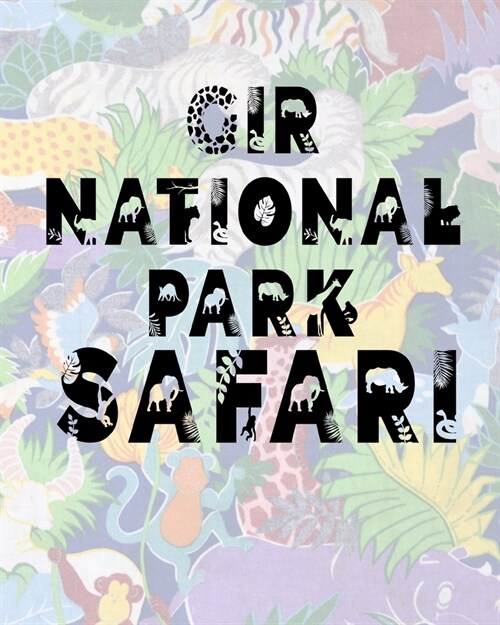 Gir National Park Safari: Safari Planner Guide - African Safari - Safari Planner & Journal - Indian Safari - Long Journey Planner (Paperback)