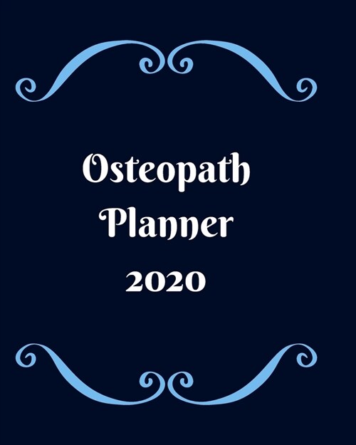 Osteopath Planner 2020: Weekly, monthly yearly planner for peak productivity with habit tracker. Journal. featuring calendar, US & UK holidays (Paperback)