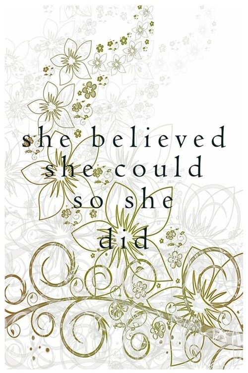 she believed she could so did: A Journal of Powerful Quotes from Powerful Women: (Composition Book Journal) (6 x 9) (Paperback)