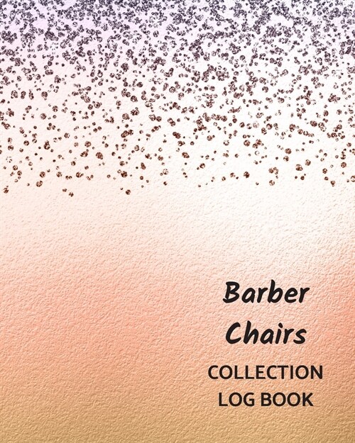 Barber Chairs Collection Log Book: Keep Track Your Collectables ( 60 Sections For Management Your Personal Collection ) - 125 Pages, 8x10 Inches, Pape (Paperback)