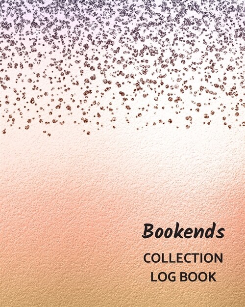 Bookends Collection Log Book: Keep Track Your Collectables ( 60 Sections For Management Your Personal Collection ) - 125 Pages, 8x10 Inches, Paperba (Paperback)