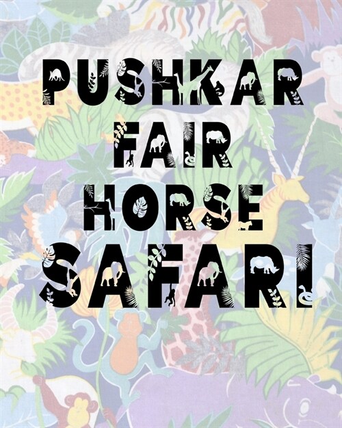 Pushkar Fair Horse Safari: Safari Planner Guide - African Safari - Safari Planner & Journal - Indian Safari - Long Journey Planner (Paperback)