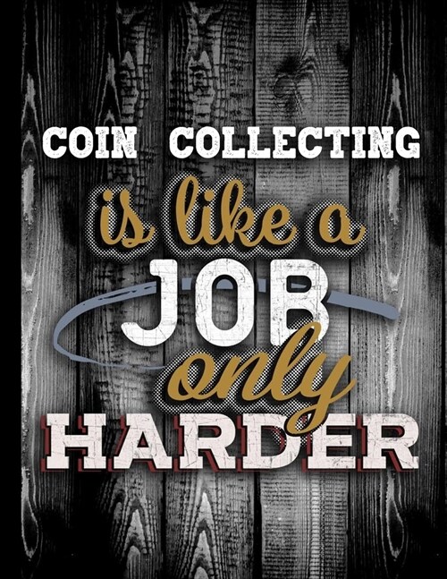 Coin Collecting Is Like A Job Only Harder: Personalised Gift for Coworker Friend Customized Hobby Lover Gifts 2020 Calendar Daily Weekly Monthly Plann (Paperback)