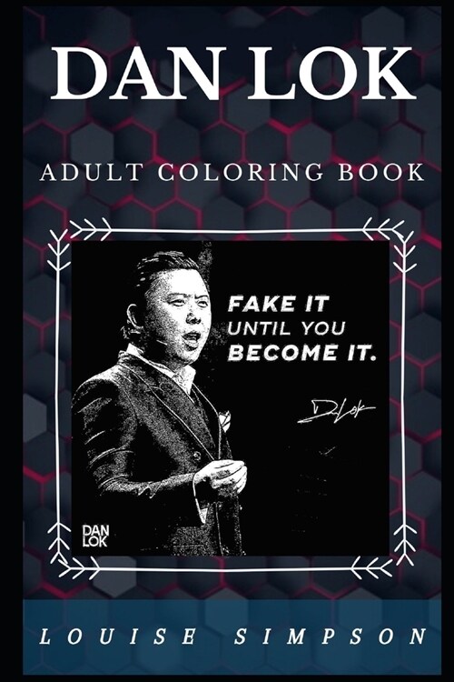 Dan Lok Adult Coloring Book: Legendary Business Magnate and International Author Inspired Adult Coloring Book (Paperback)