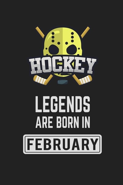 Hockey Legends Are Born in February: Hockey Notebook Gift for Kids, Boys & Girls Hockey Lovers Birthday Gift (Paperback)