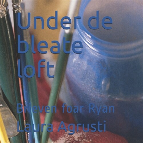 Under de bleate loft: Brieven foar Ryan (Paperback)