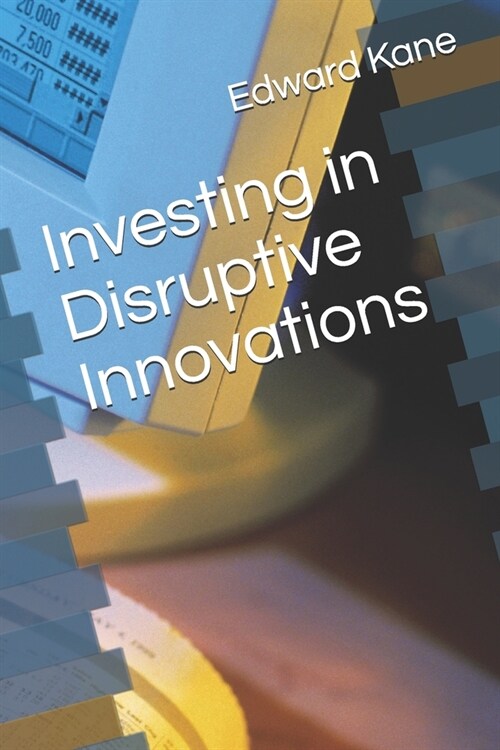 Investing in Disruptive Innovations (Paperback)