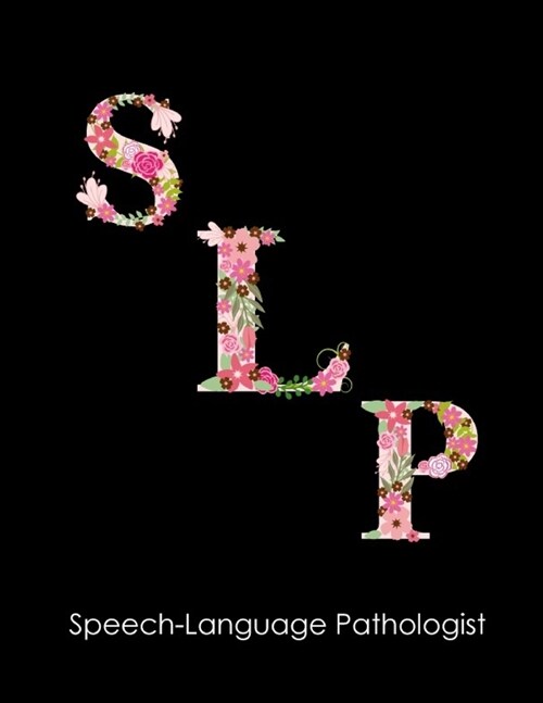 Speech-Language Pathologist: Speech Therapist Notebook, Floral SLP Gift For Notes (Paperback)