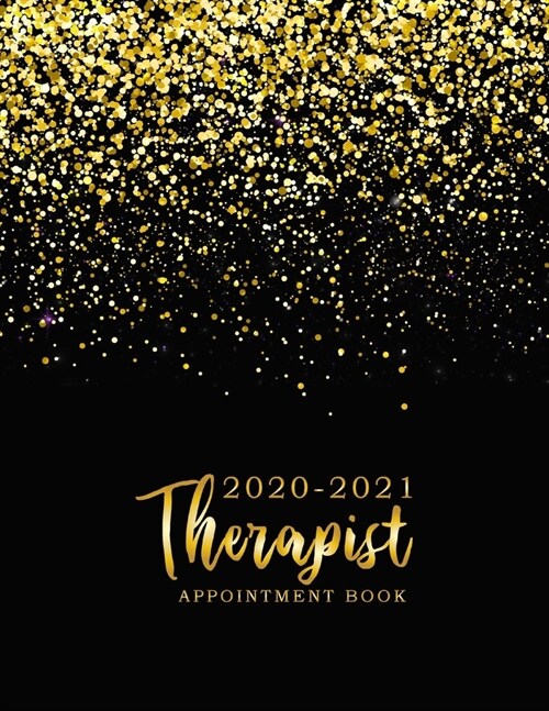 2020-2021 Therapist Appointment Book: Gold Glitter - 2 Years Therapist Appointment Book - Time Management Schedule Organizer - Daily Weekly Journal - (Paperback)