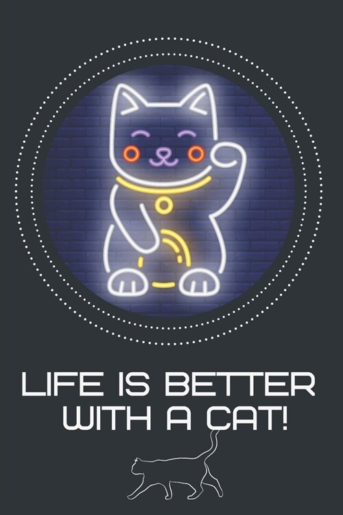 Life is better with a Cat!-Blank Lined Notebook-Funny Quote Journal-6x9/120 pages Book 4: Cat Owner Journal for Birthdays Secret Santa Christmas App (Paperback)