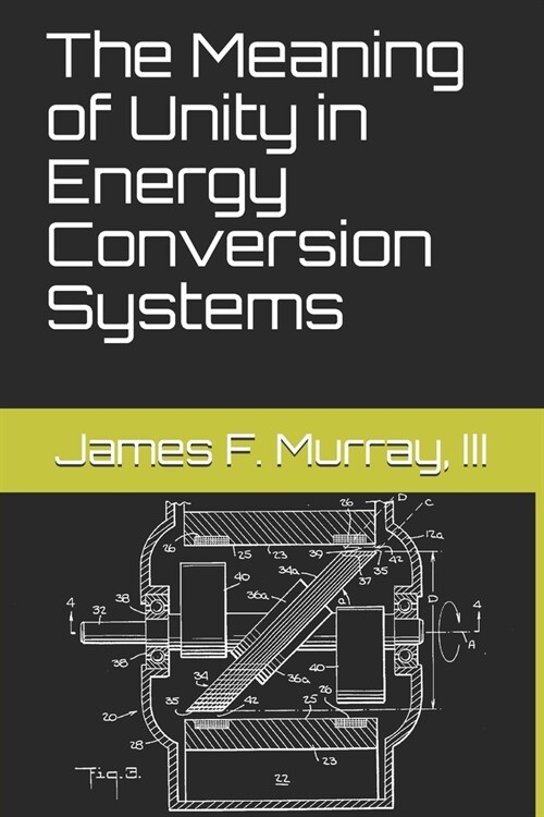 The Meaning of Unity in Energy Conversion Systems (Paperback)