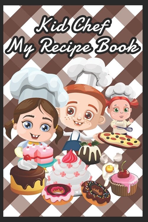 Kid Chef My Brownie Recipe Book To Write in For Children - Kids Make My Own Cookbook Recipe Book Journal (Paperback)