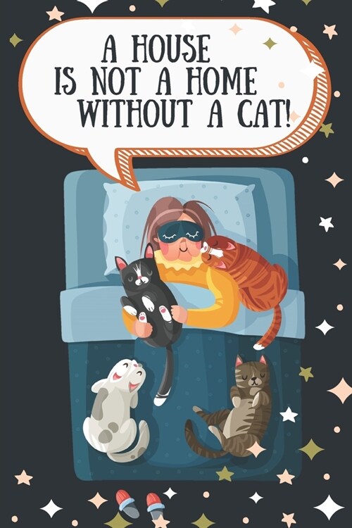 A house is not a home without a cat!-Blank Lined Notebook-Funny Quote Journal-6x9/120 pages Book 6: Cat Owner Journal for Birthdays Secret Santa Chr (Paperback)