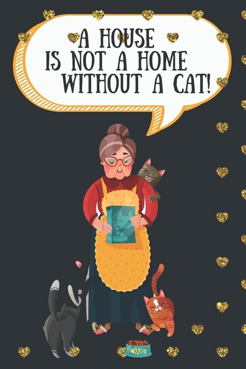 A house is not a home without a cat!-Blank Lined Notebook-Funny Quote Journal-6x9/120 pages Book 8: Cat Owner Journal for Birthdays Secret Santa Chr (Paperback)