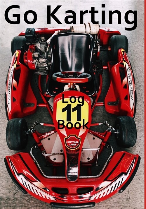Go Karting Log Book: Motor racing record book, Go Karts kids, gift, present, 7 x 10 101 pages inc tyre pressure, laps, times, location etc (Paperback)