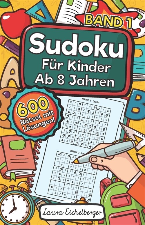 Sudoku F? Kinder Ab 8 Jahren - Band 1: 600 Leicht, Mittel Und Schwer Zu L?ende 9x9 Sudoku R?sel Mit L?ungen Denksport Zum Knobeln Und Zur Entwickl (Paperback)