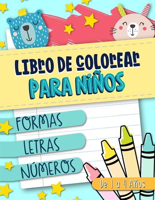 Libro de colorear para ni?s: Formas Letras N?eros: de 1 a 4 a?s: Un divertido cuaderno de actividades para ni?s y ni?s de preescolar (Paperback)