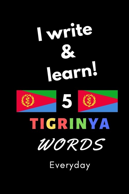 Notebook: I write and learn! 5 Tigrinya words everyday, 6 x 9. 130 pages (Paperback)