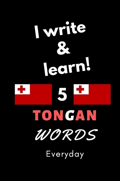 Notebook: I write and learn! 5 Tongan words everyday, 6 x 9. 130 pages (Paperback)