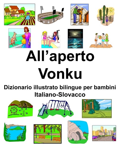Italiano-Slovacco Allaperto/Vonku Dizionario illustrato bilingue per bambini (Paperback)