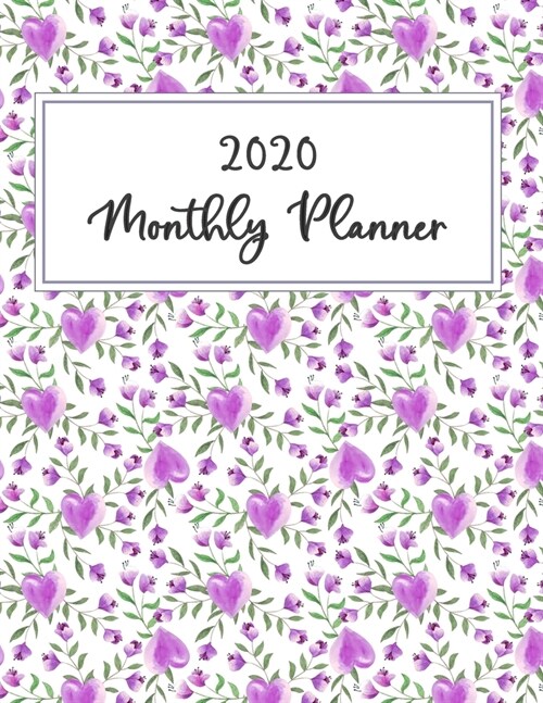 2020 Monthly planner: Weekly and Monthly Calendar Schedule Organizer Jan 1, 2020 to Dec 31, 2020. Sweet purple heart and flower Cover (Paperback)