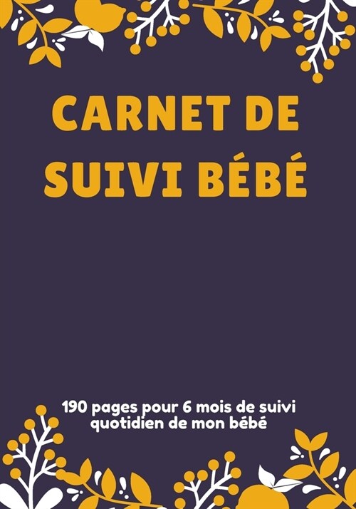 Carnet De Suivi B?? Journal De Bord - Suivi de 6 Mois Pour Votre B??- Id?l Cadeau Pour Les Mamans. (18 cm x 25.4 cm). (Paperback)