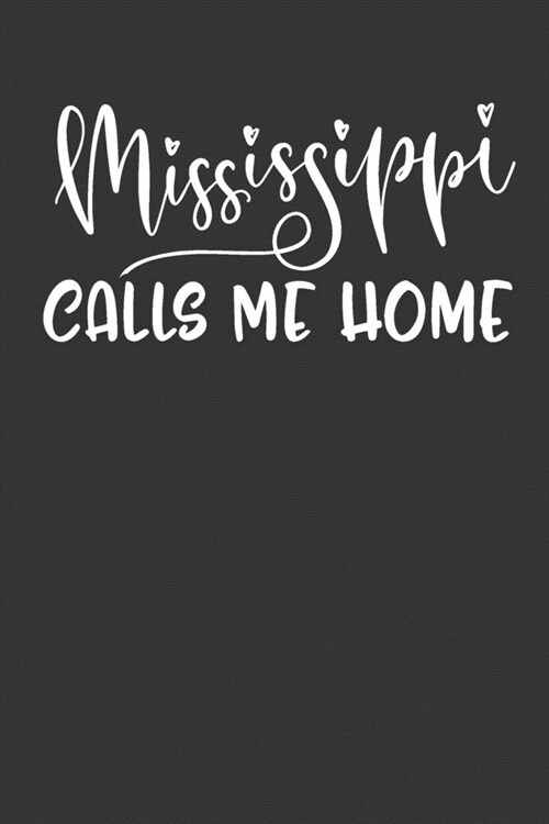 Mississippi Calls Me Home: 6x9 120 Page United State Travel Planning Journal (Paperback)