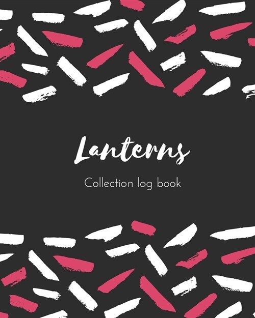 Lanterns Collection log book: Keep Track Your Collectables ( 60 Sections For Management Your Personal Collection ) - 125 Pages, 8x10 Inches, Paperba (Paperback)