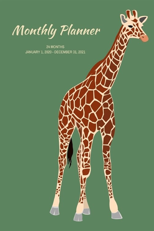 Monthly Planner: Giraffe; 24 months; January 1, 2020 - December 31, 2021; 6 x 9 (Paperback)