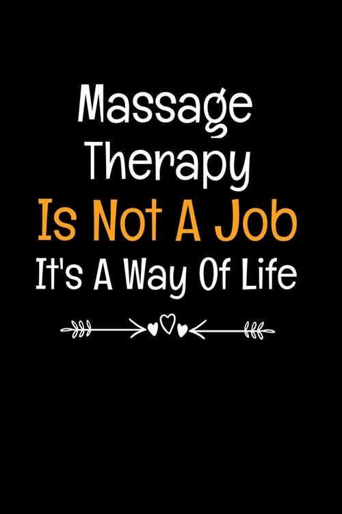 Massage Therapy Is Not A Job Its A Way Of Life: Gift For Massage Therapist (Paperback)
