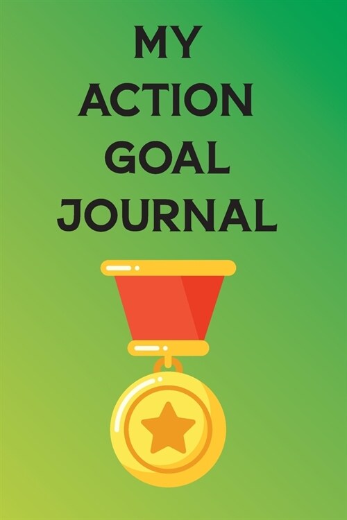 My Action Goal Journal: a Goal Setting Planner Journal for Women with Action Sheets for writing down your goals. (Paperback)