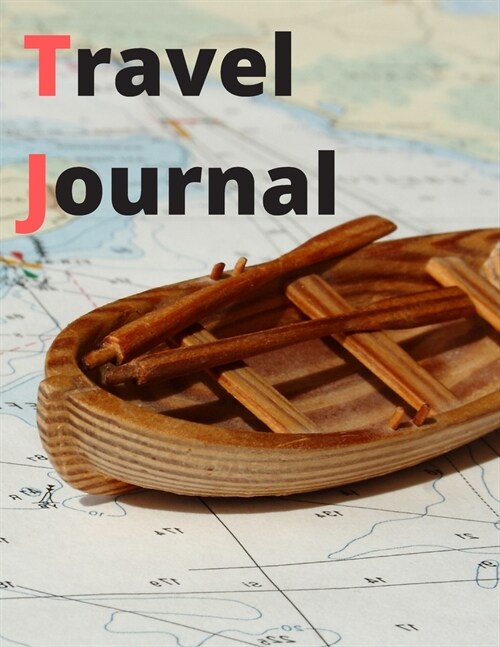 Travel Journal: My Travel Log, People Who Love To Travel, A Gift For Everyone. (Paperback)